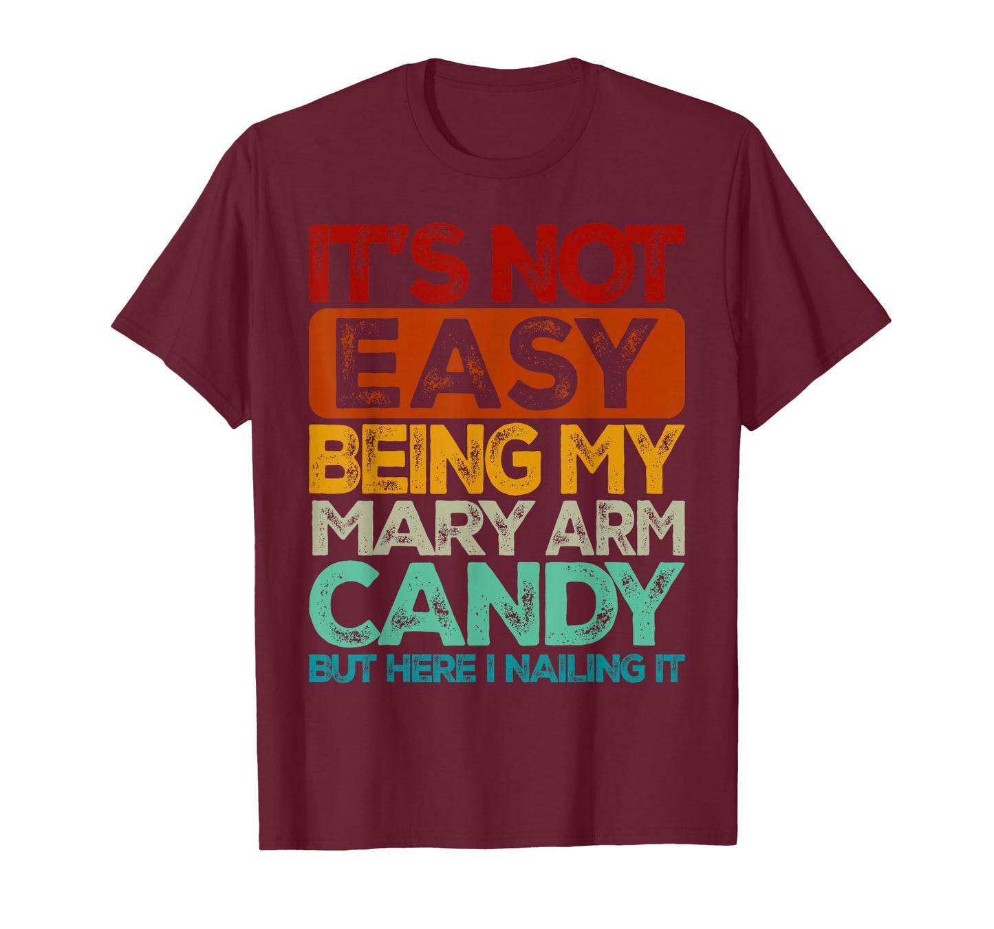 Mens It's Not Easy Being My Mary Arm Candy T-Shirt