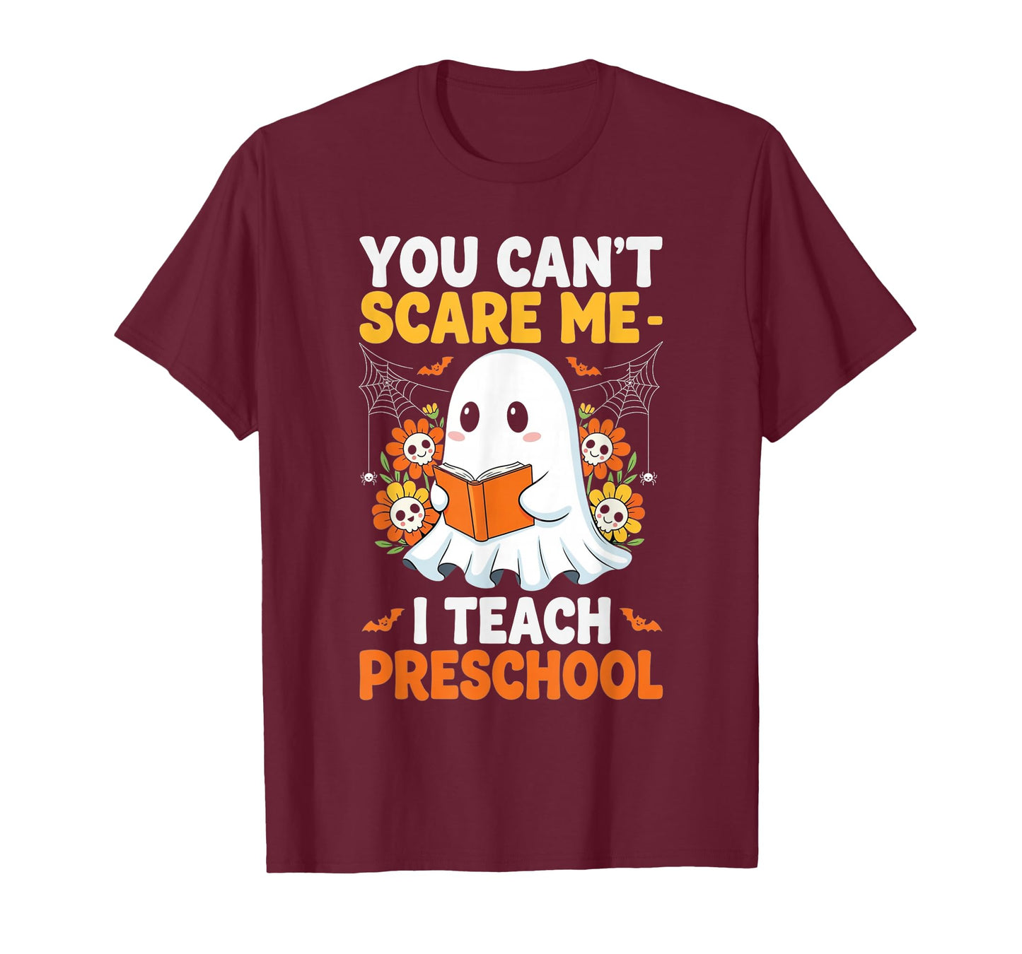 You Cant Scare Me I Teach Preschool Ghost Halloween T-Shirt