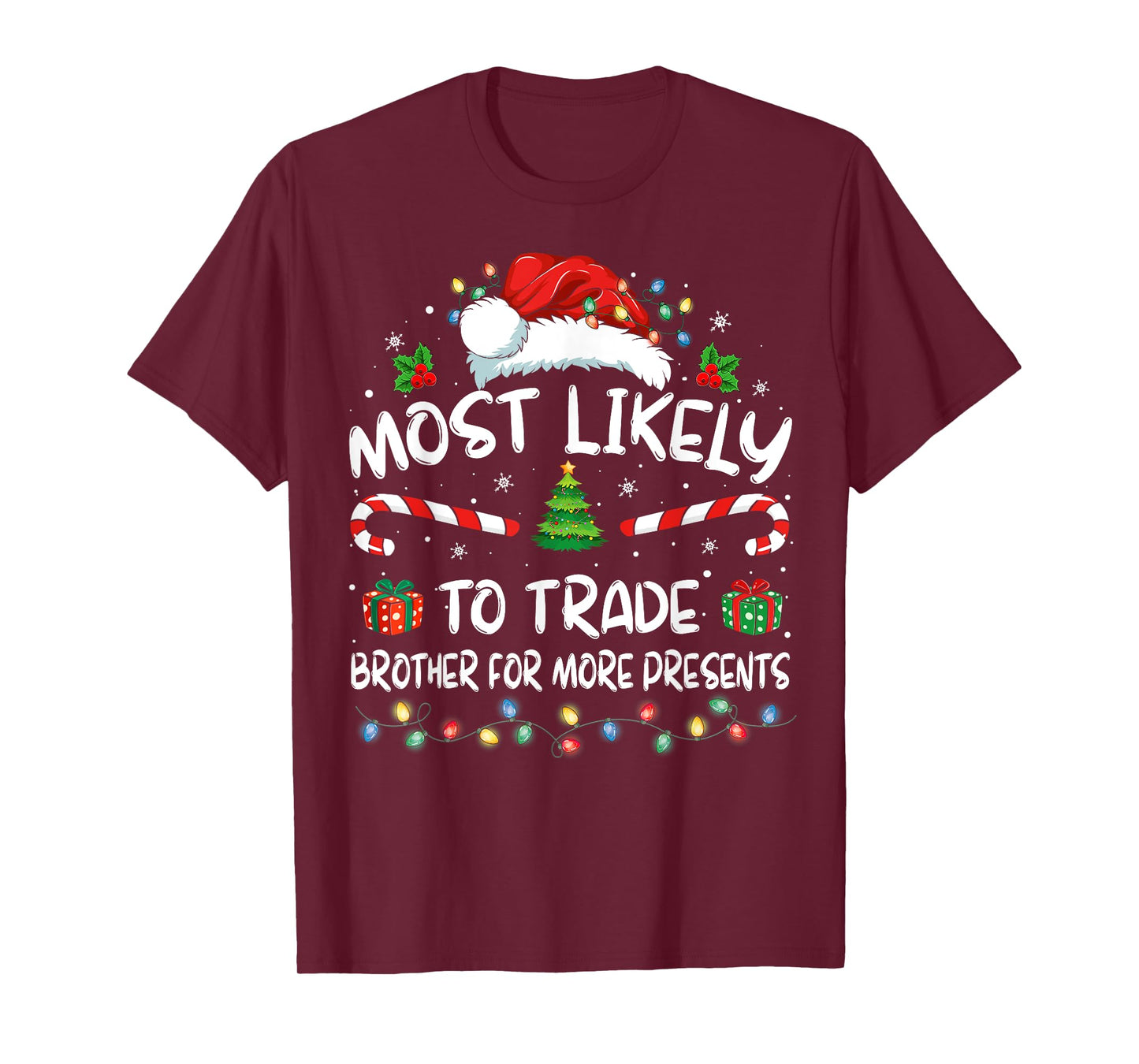 Most Likely To Trade Brother For More Presents Family Xmas T-Shirt