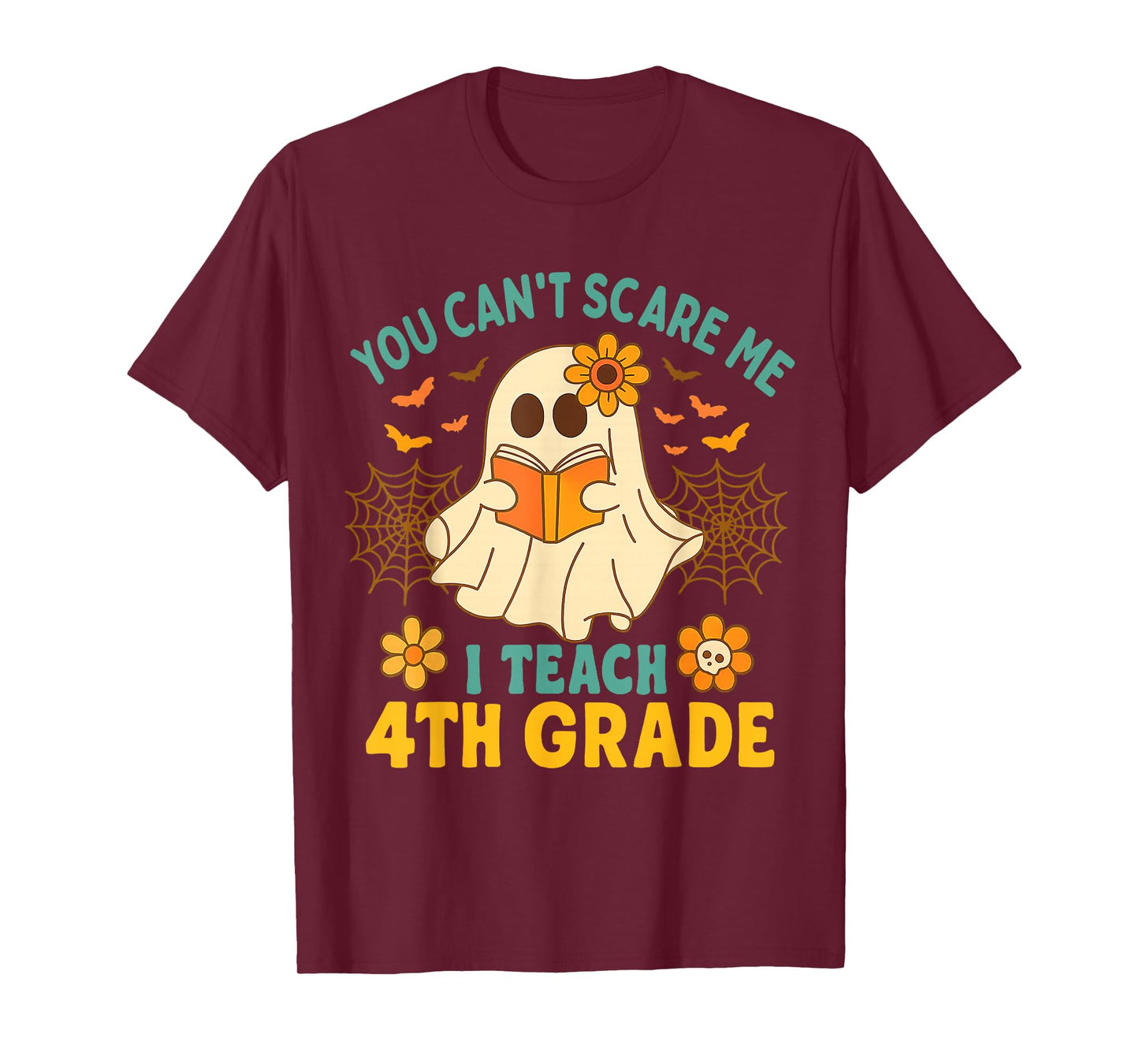 You Can't Scare Me I Teach 4th Grade Halloween Teacher Ghost T-Shirt
