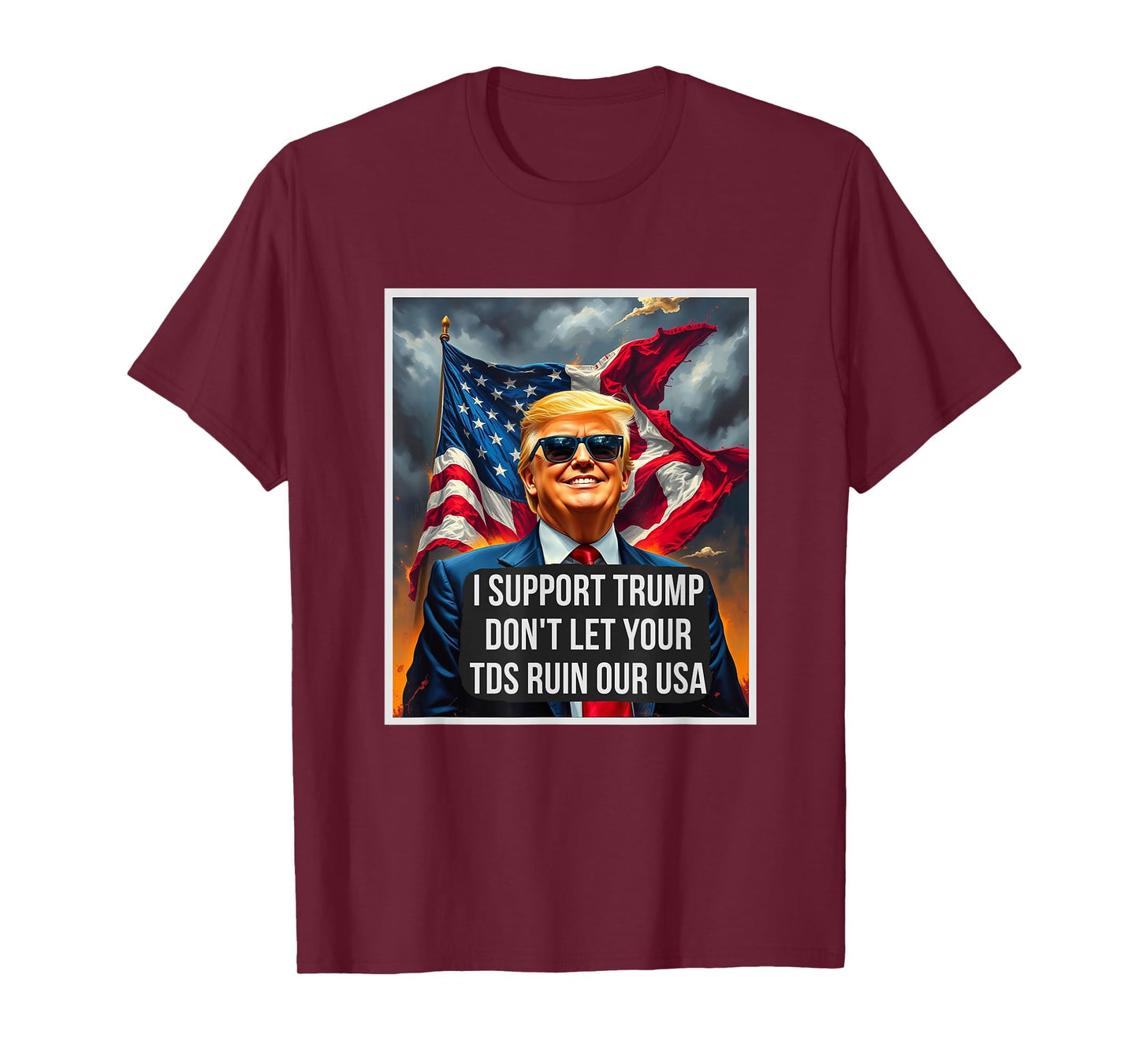 Trump Don't Let Your TDS Ruin Our USA Funny President T-Shirt