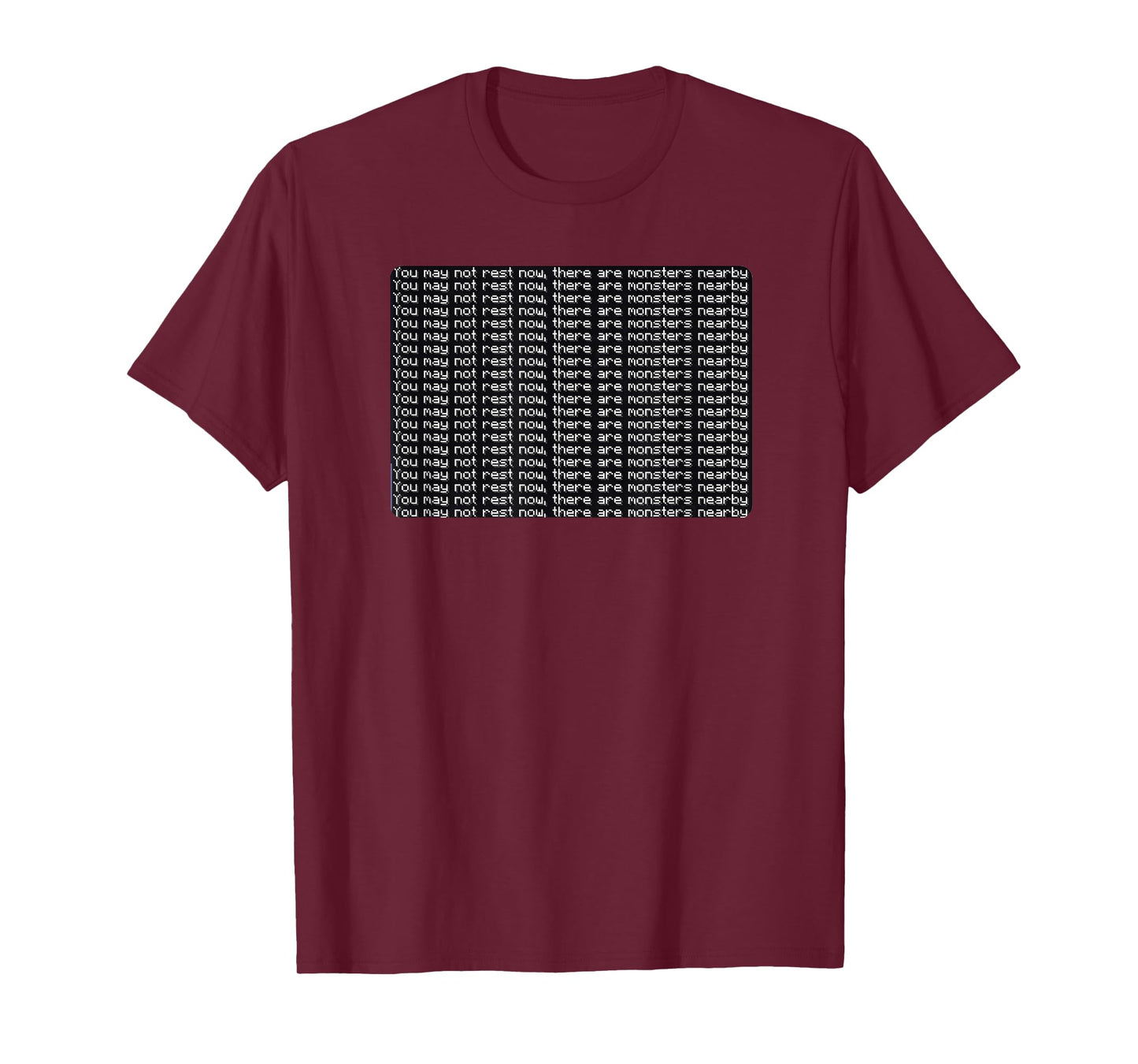 You May Not Rest Now There Are Monsters Nearby T-Shirt