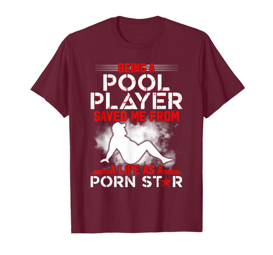 Being A Pool Player Saved Me From A Life As A Porn Star T-Shirt
