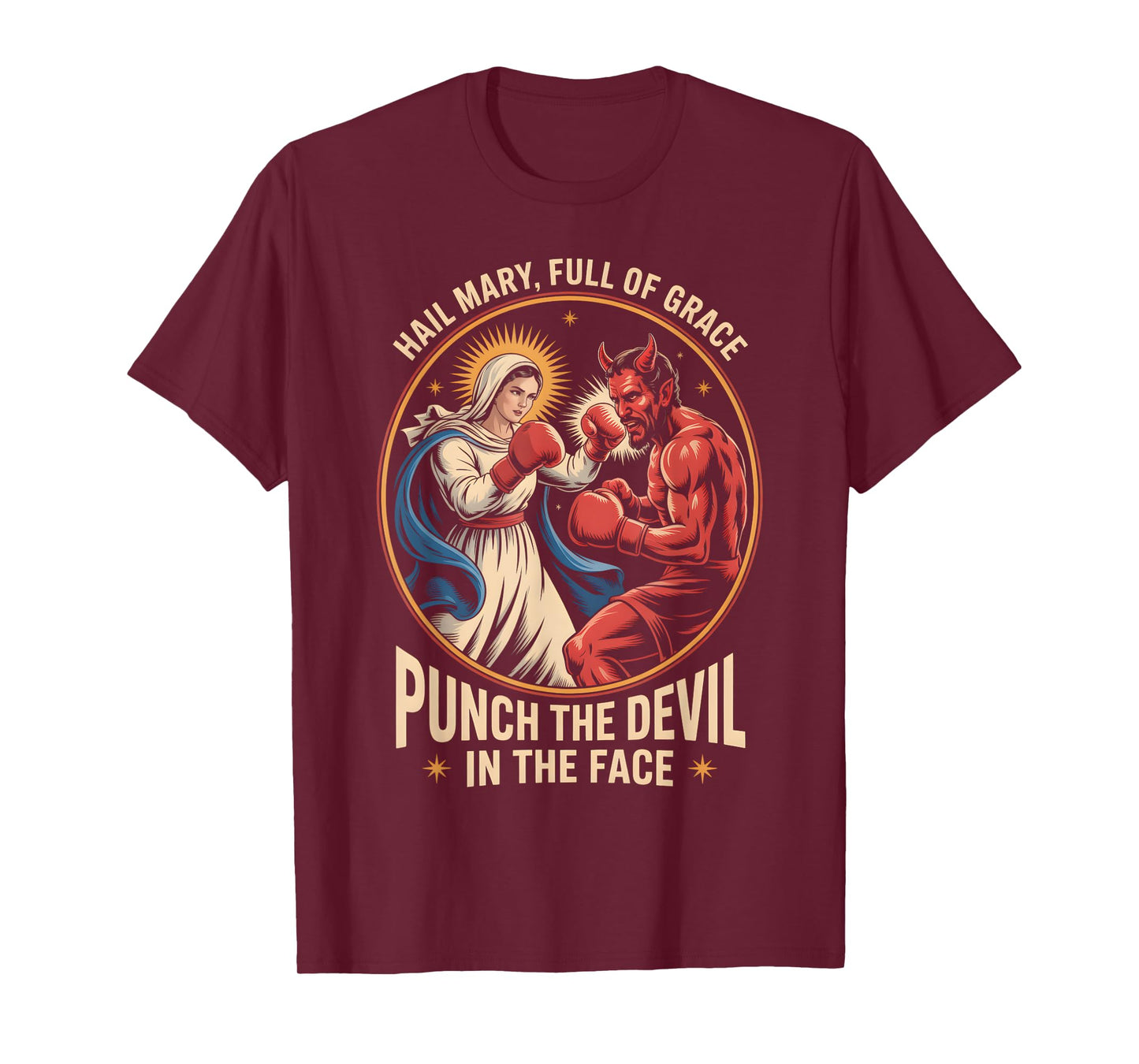 Hail Mary Full of Grace Punch The Devil in The Face Catholic T-Shirt