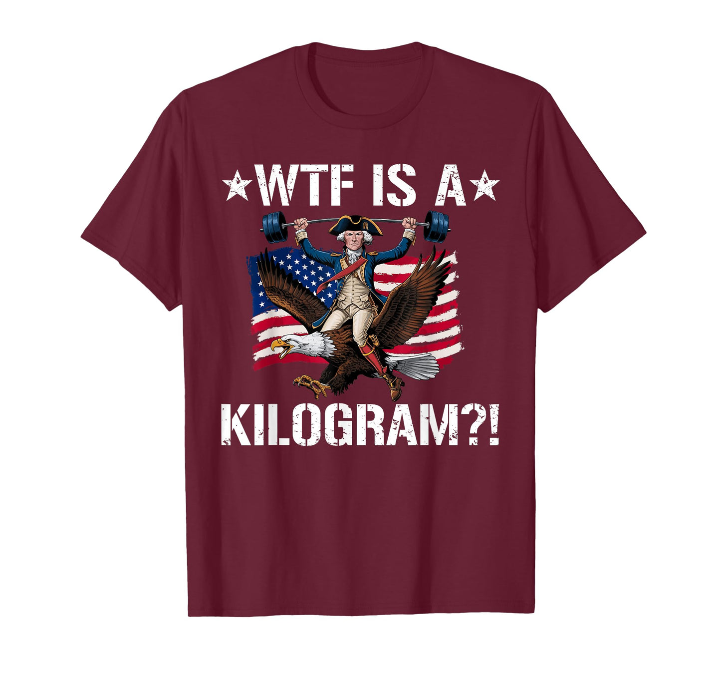 WTF is a Kilogram? Funny 4th of July Patriotic Eagle USA T-Shirt