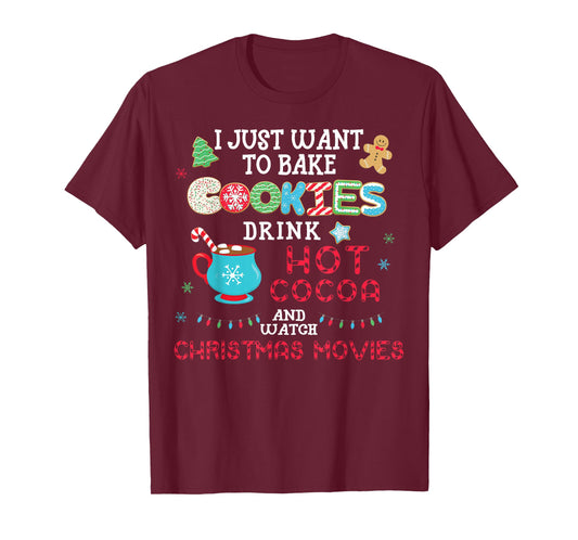 I Just Want to Bake Cookies Drink Hot Cocoa Watch Christmas T-Shirt