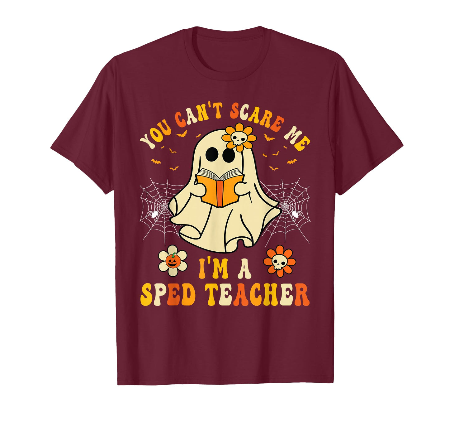 You Can't Scare Me I'm A SPED Teacher Halloween Ghost Funny T-Shirt