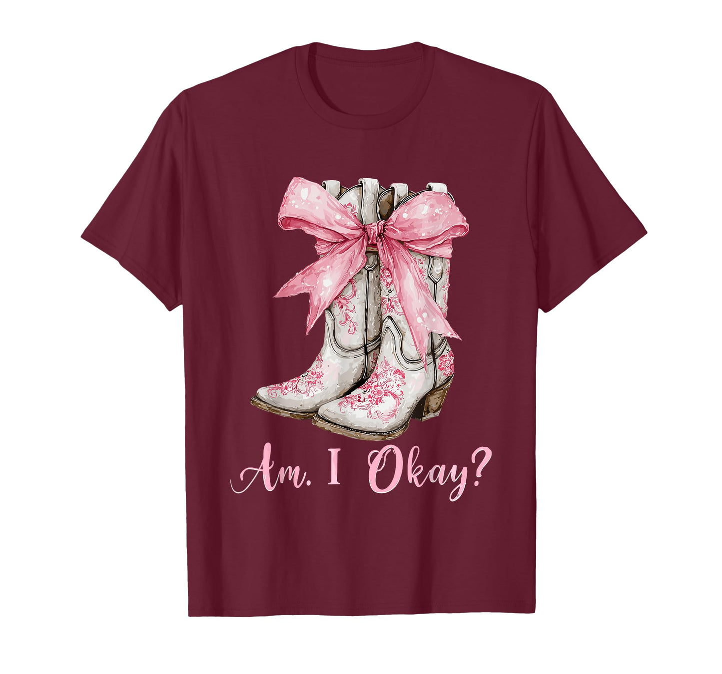 Am I Okay Boot Western Texas Cowgirl Coquette Bow Women Girl T-Shirt