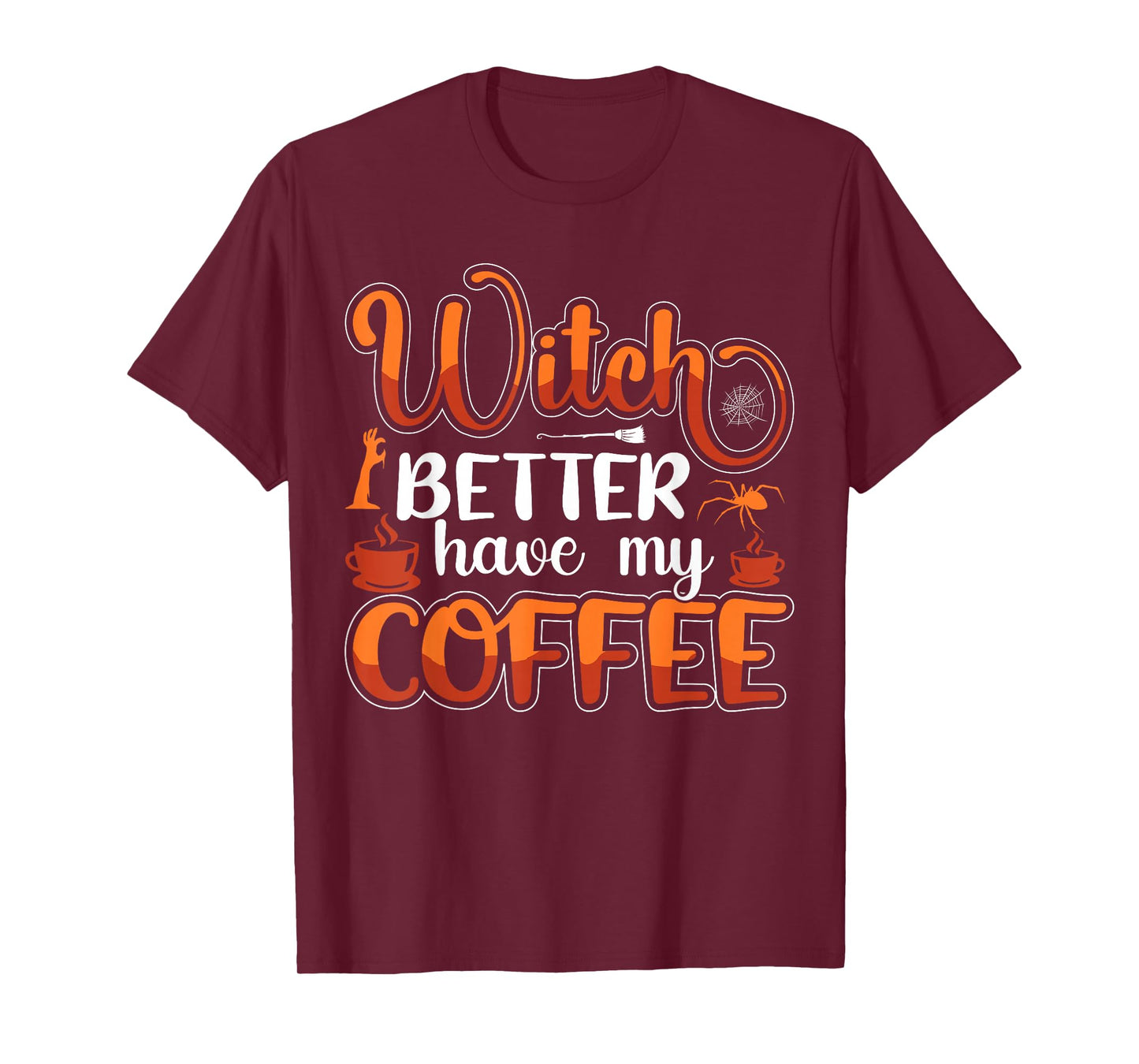 Witch Better Have My Coffee T-Shirt