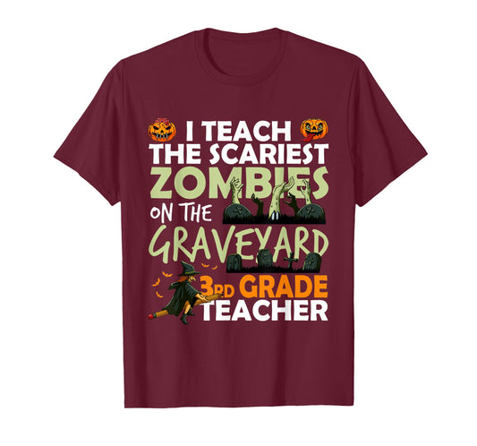 3rd Grade Teacher Teach Scariest Zombies On The Graveyard Men Women T-Shirt