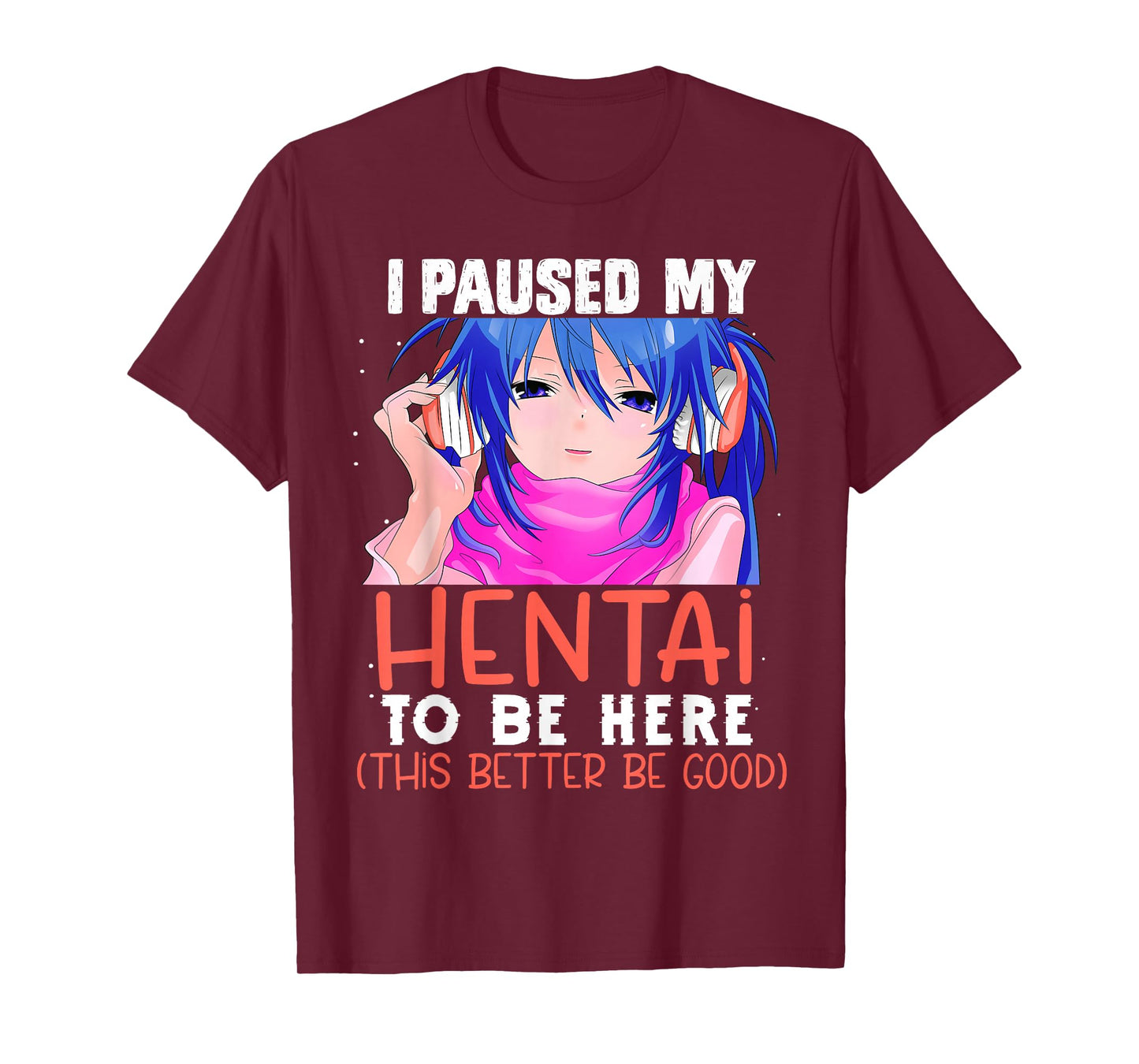 I Paused My Hentai To Be Here Otaku Kawaii Senpai Anime 2021 T-Shirt