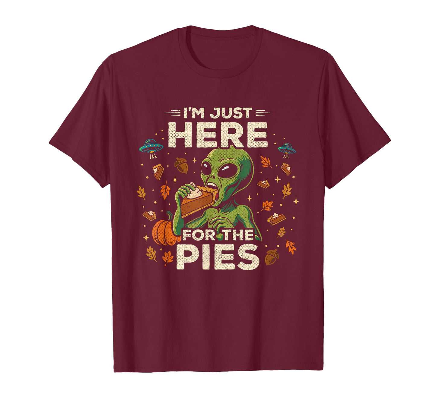 Funny Thanksgiving Alien - Here for The Pies Thanksgiving T-Shirt