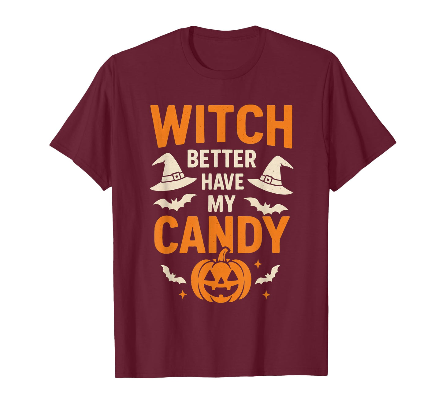 Witch Better Have My Candy - Funny Halloween Quote T-Shirt