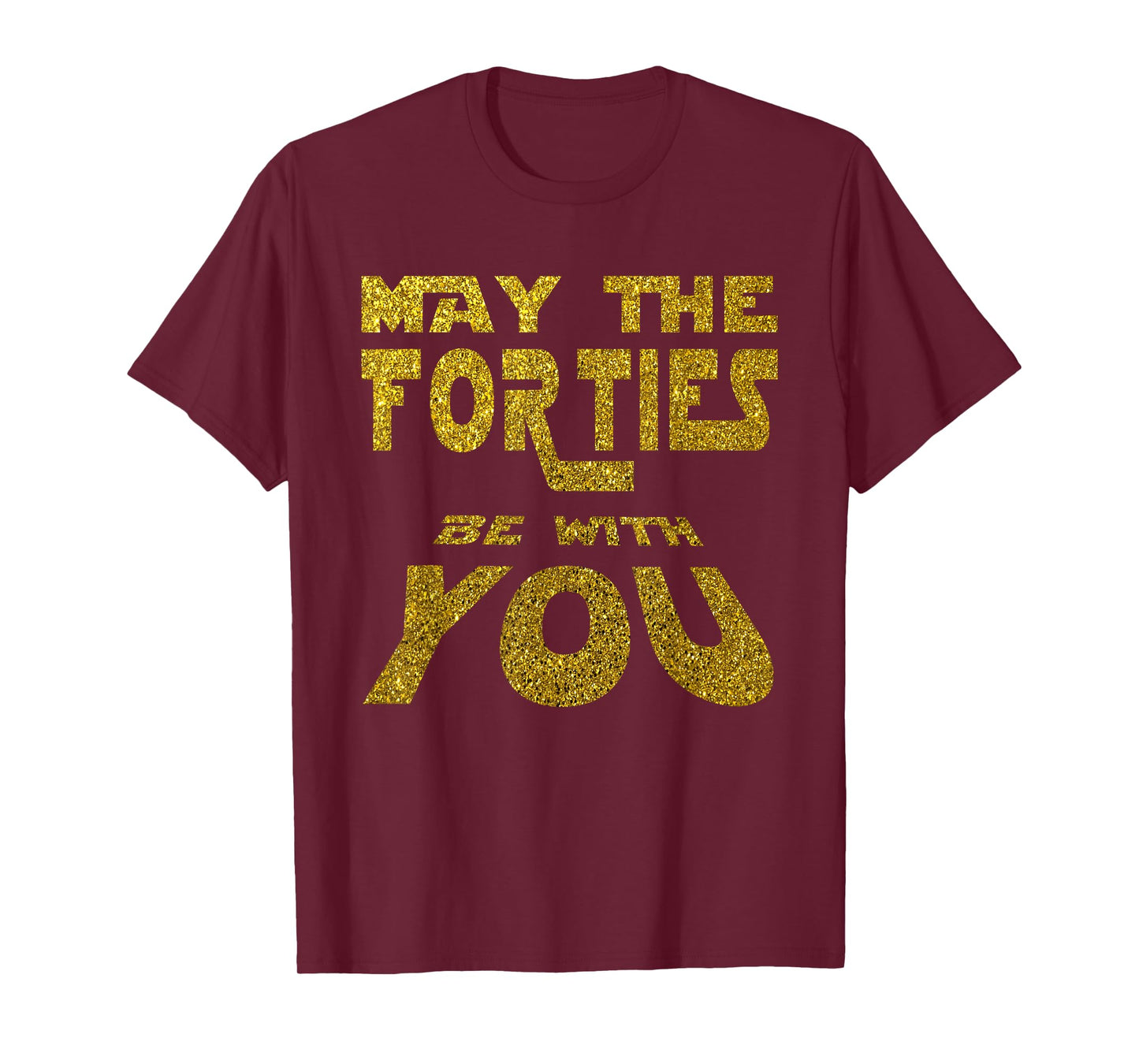 May the Forties be with You | 40th Birthday Gift Fun T-Shirt T-Shirt