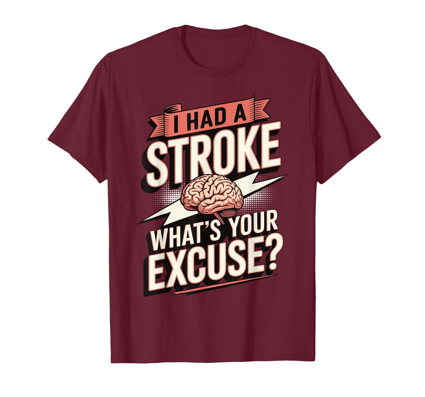 I Had A Stroke What's Your Excuse T-Shirt