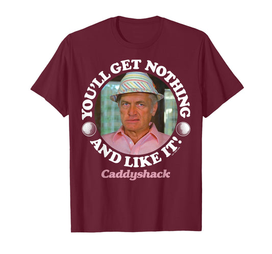 Caddyshack - You'll Get Nothing and Like It T-Shirt