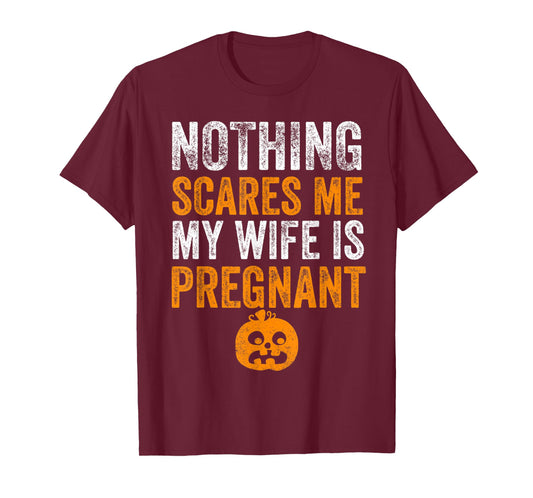 Mens Nothing Scares Me My Wife Is Pregnant Halloween Husband T-Shirt