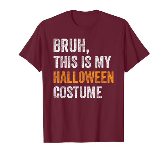Bruh This Is My Halloween Costume Funny Halloween Party T-Shirt