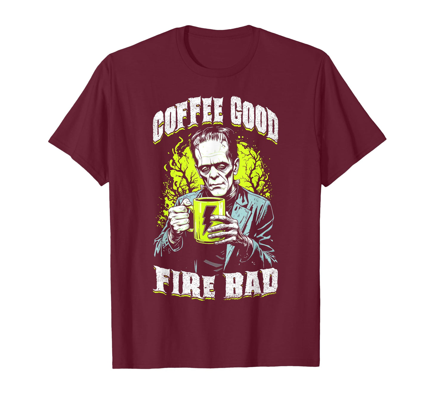 Frankenstein Coffee Good Fire Bad Funny Halloween Caffeine T-Shirt