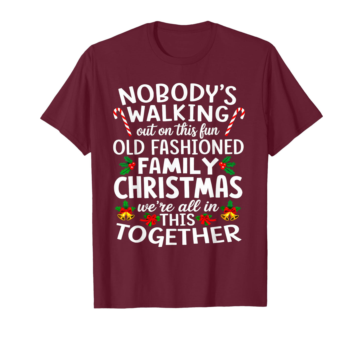 Christmas Shirt, Nobody's Walking Out On This Fun Old Family T-Shirt