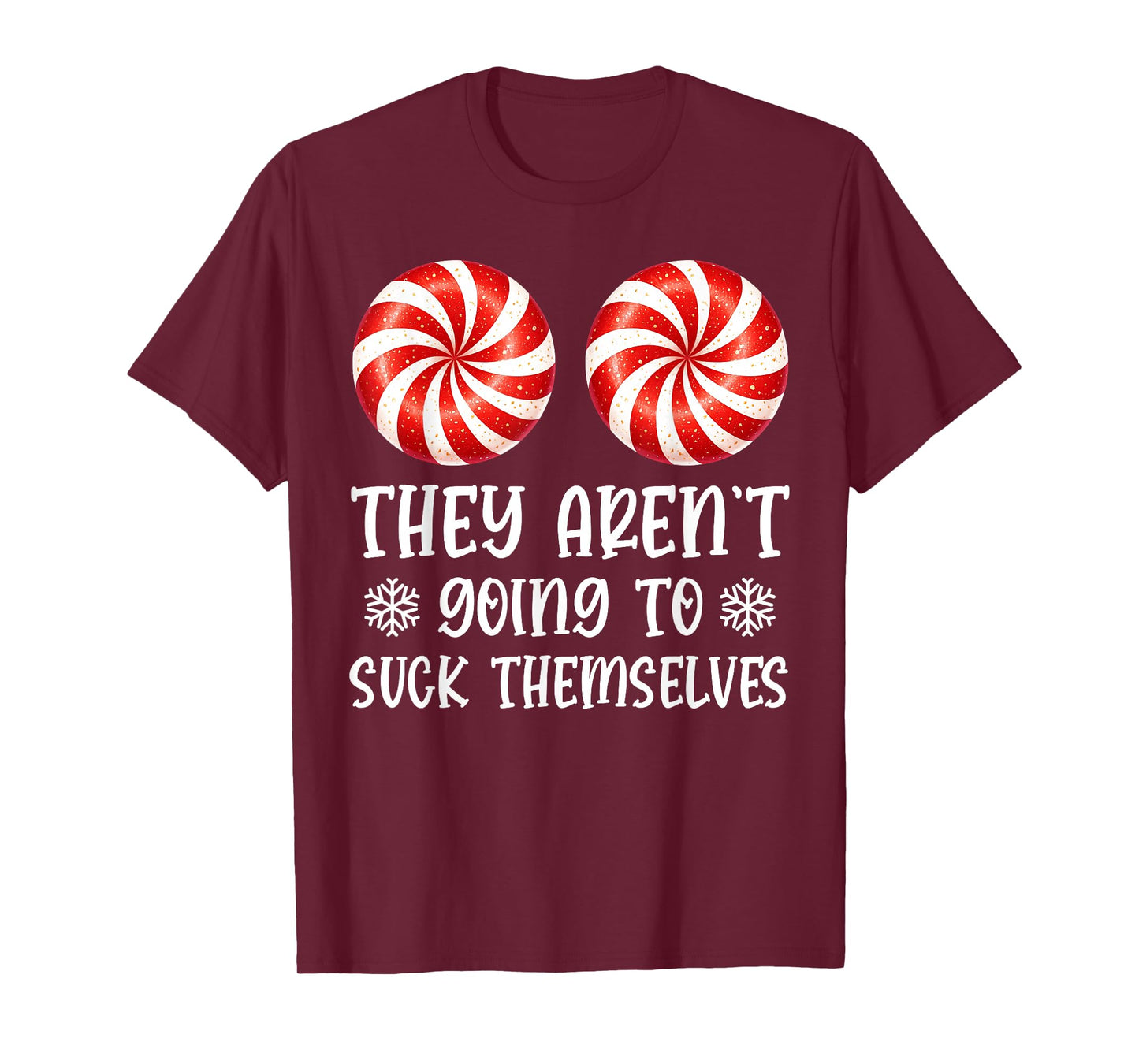 They aren't Going to Suck Themselves Peppermint Candies T-Shirt