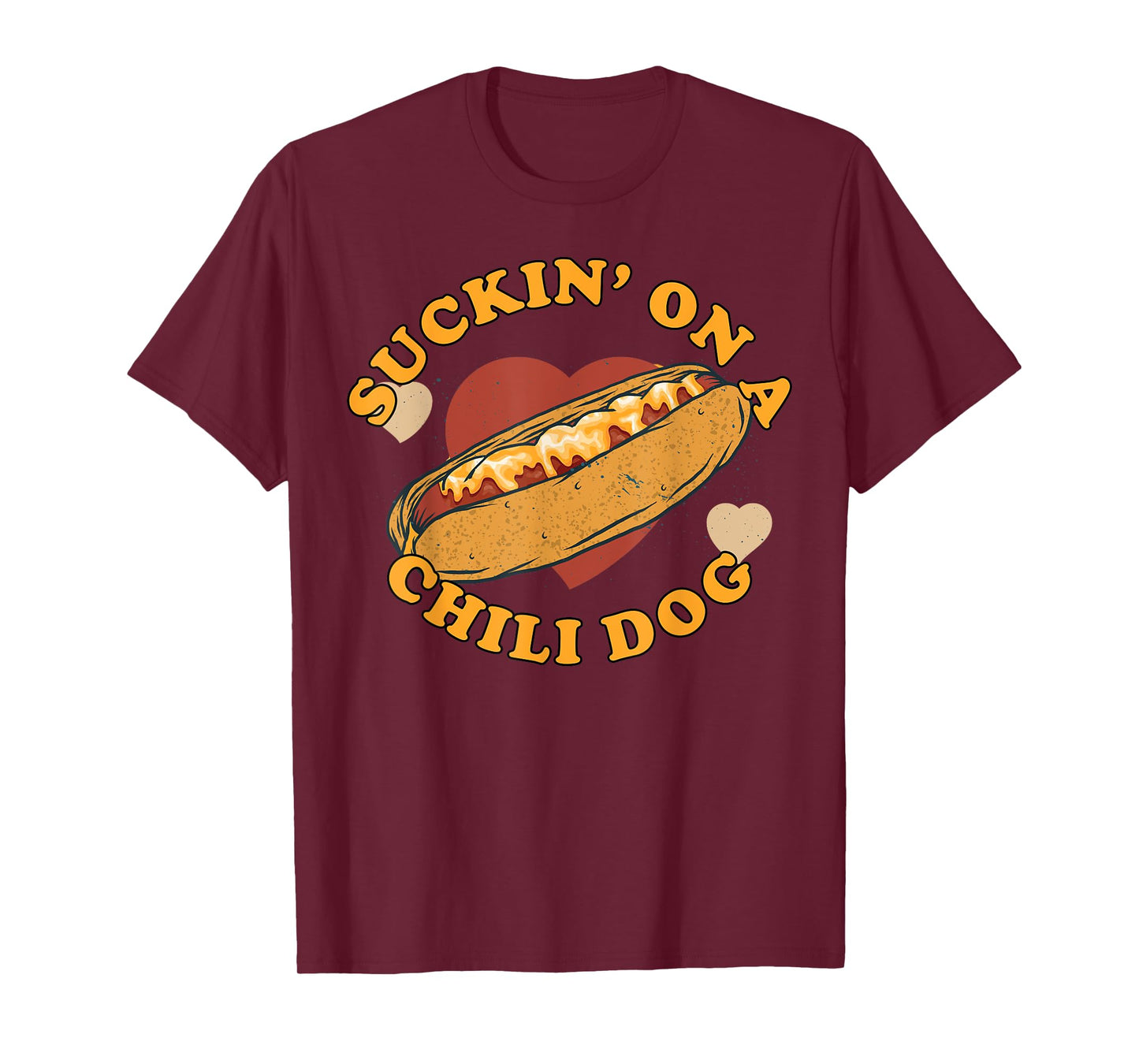 Suckin' On A Chili Dog - Foodie Funny T-Shirt for Men Women