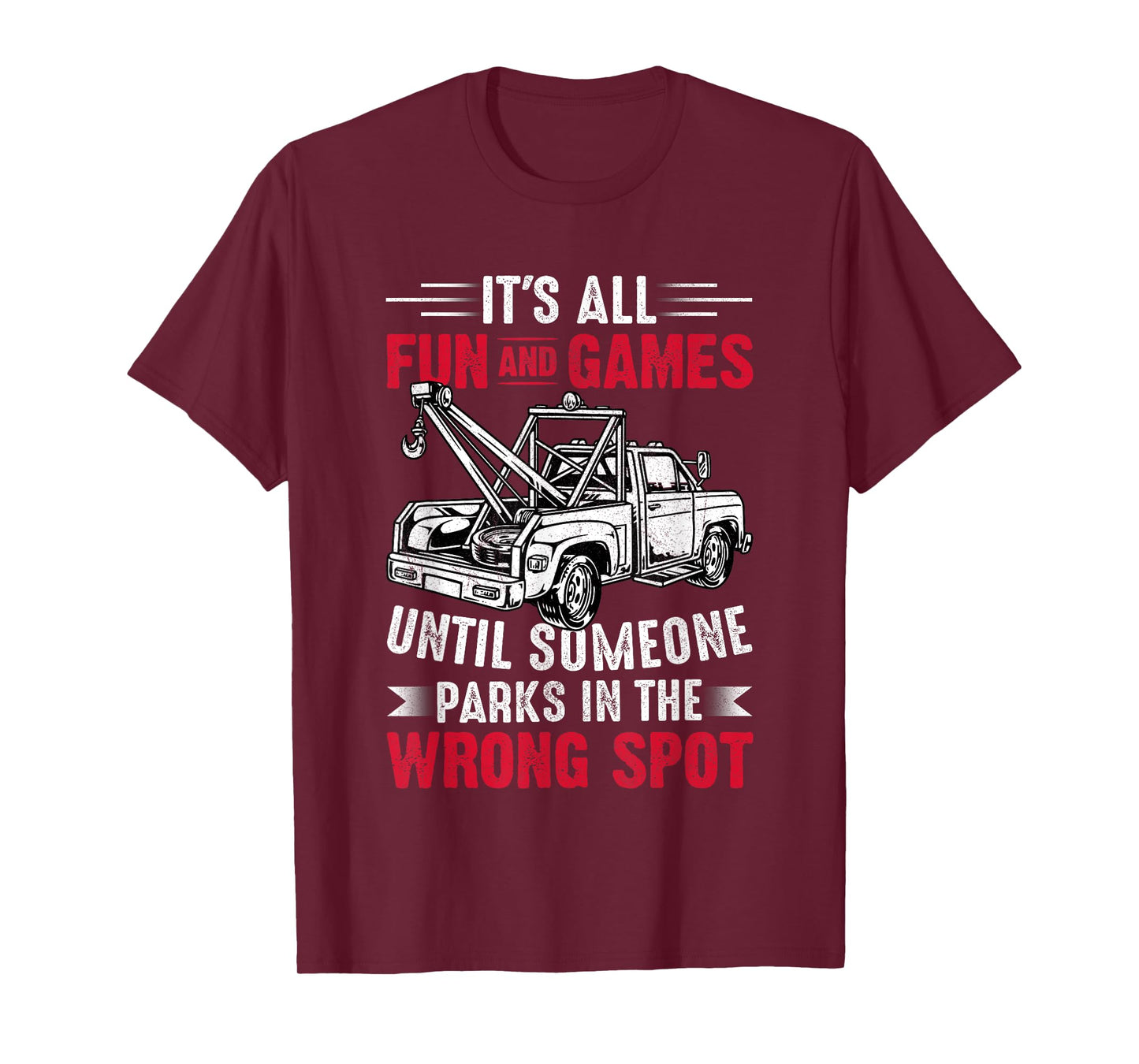 It's All Fun And Games Until Someone Funny Tow Truck Driver T-Shirt