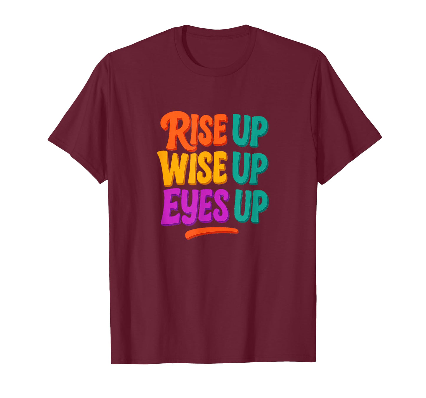 Rise Up - Wise Up - Eyes Up - T-Shirt