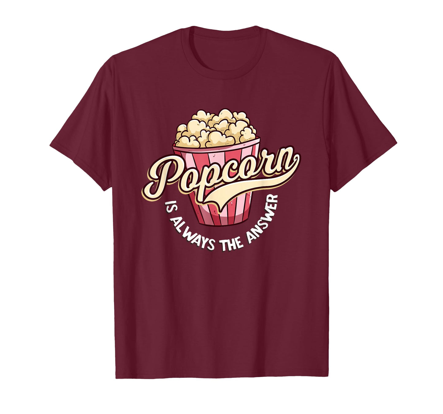Popcorn is Always The Answer Funny tee for Kids and Teens T-Shirt