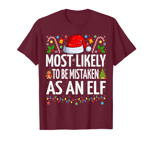 Most Likely To Be Mistaken As An Elf Funny Family Christmas T-Shirt