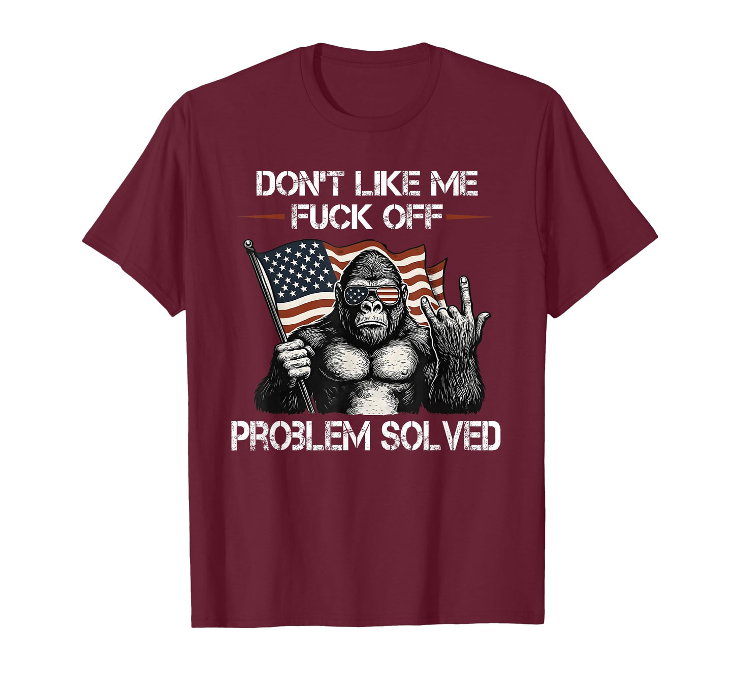 Don't Like me FCK Off Problem Solved Sasquatch T-Shirt