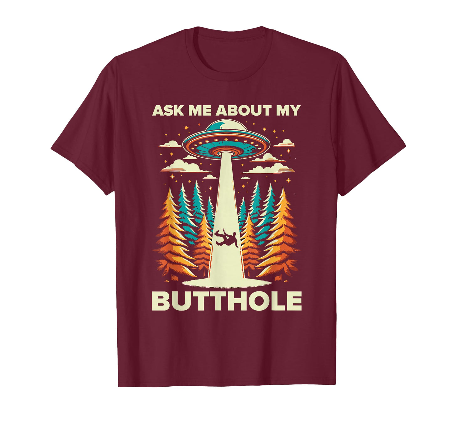 Ask Me About My Butthole UFO Alien Abduction T-Shirt