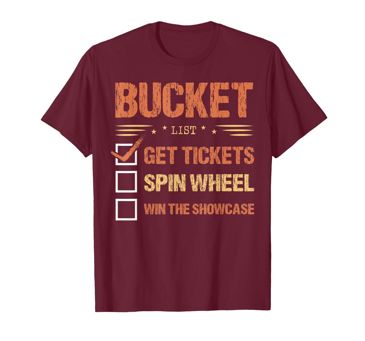 Bucket List Get Tickets Spin Wheel Win The Showcase Checkbox T-Shirt