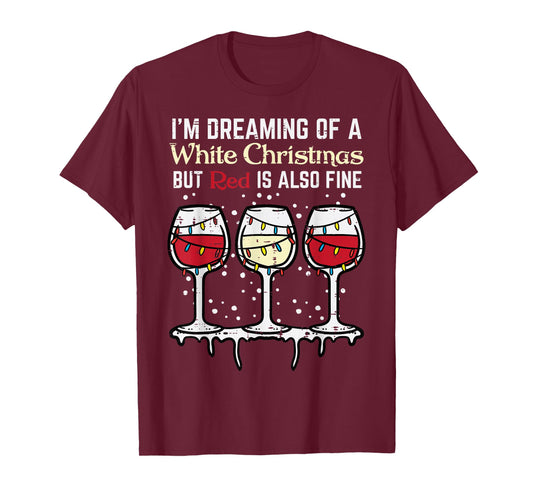 Dreaming White Christmas Red Also Fine Funny Xmas Women Men T-Shirt