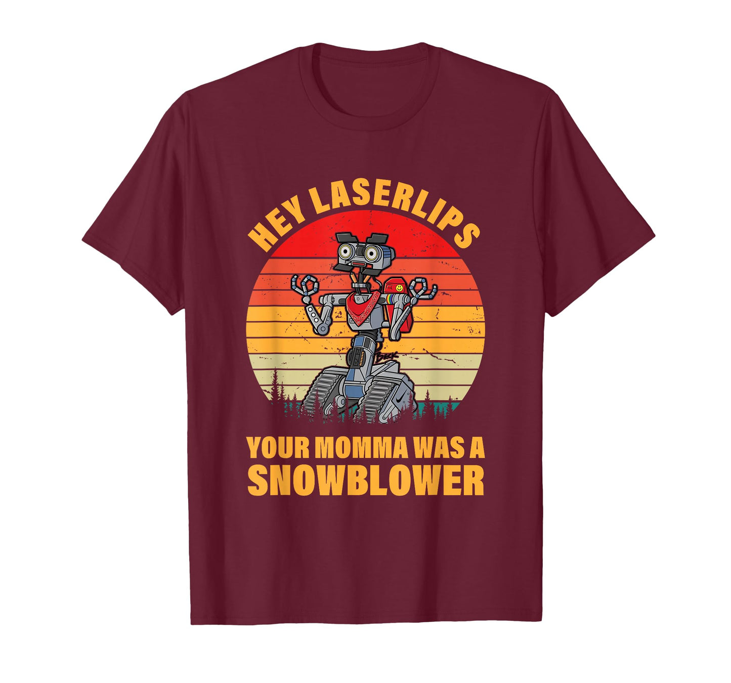 Hey Laserlips Your Momma Was A Snowblower Apparel T-Shirt