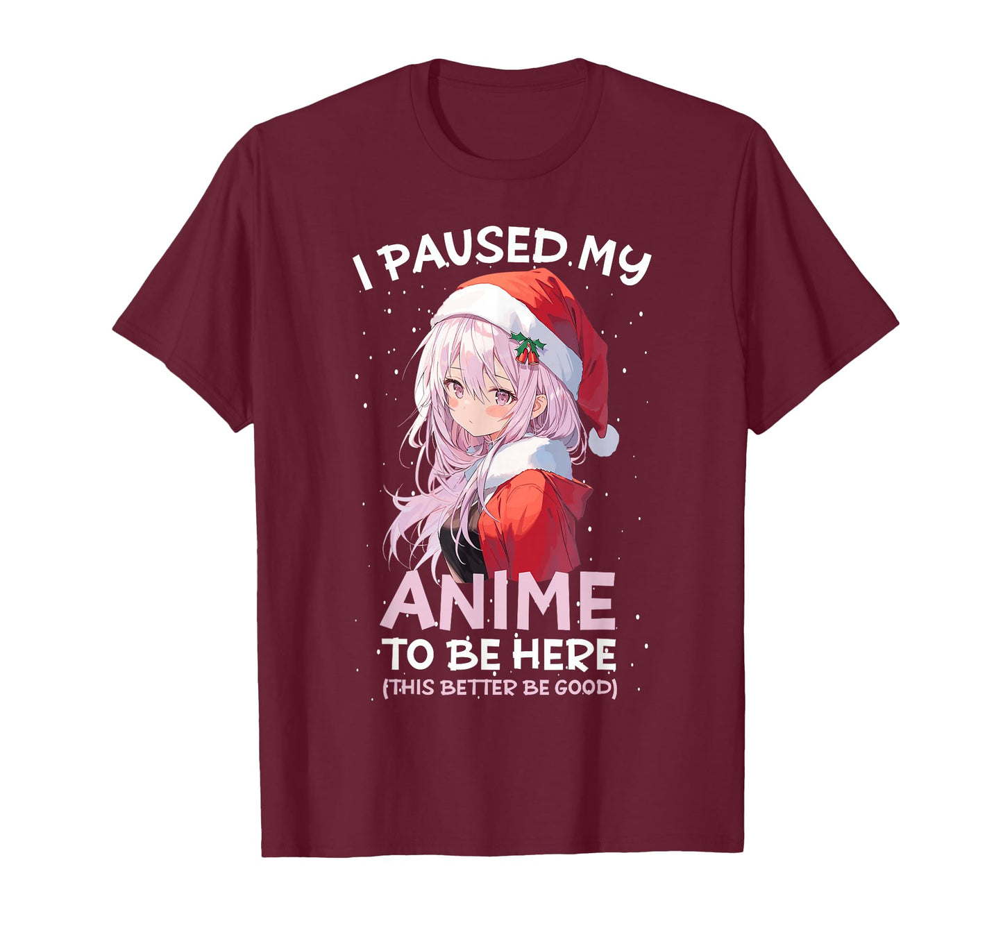 I Paused My Anime To Be Here Anime Girl Santa Hat Otaku T-Shirt