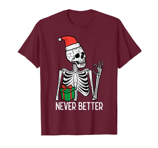Christmas Skeleton Never Better Funny Xmas Women Men Kids T-Shirt
