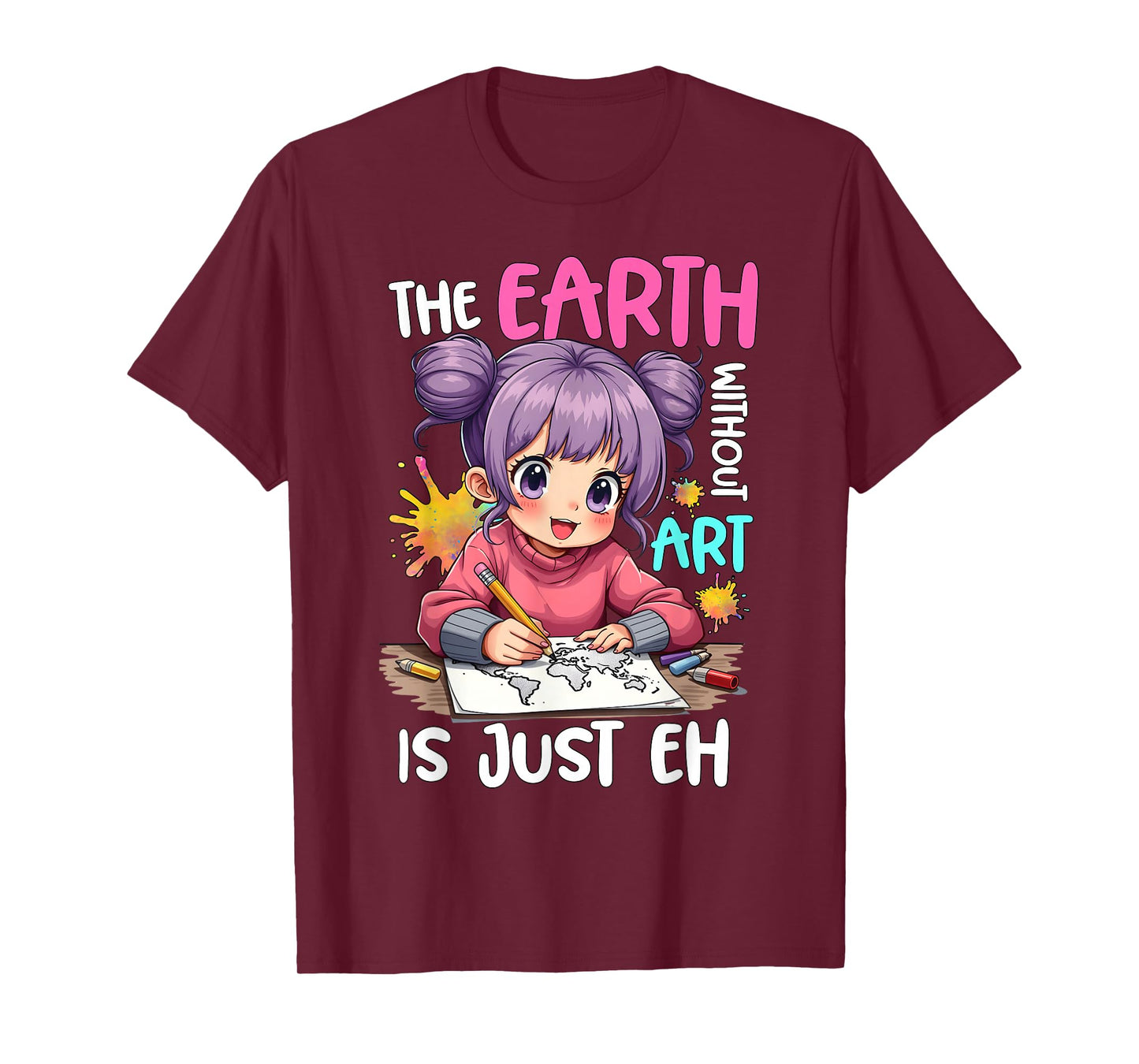 Earth Without Art Is Just Eh Anime Drawing and Sketching T-Shirt