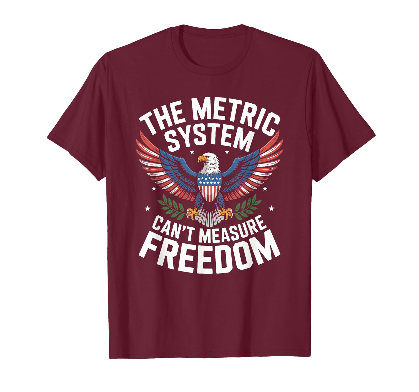 The Metric System Can't Measure Freedom 4th of July T-Shirt