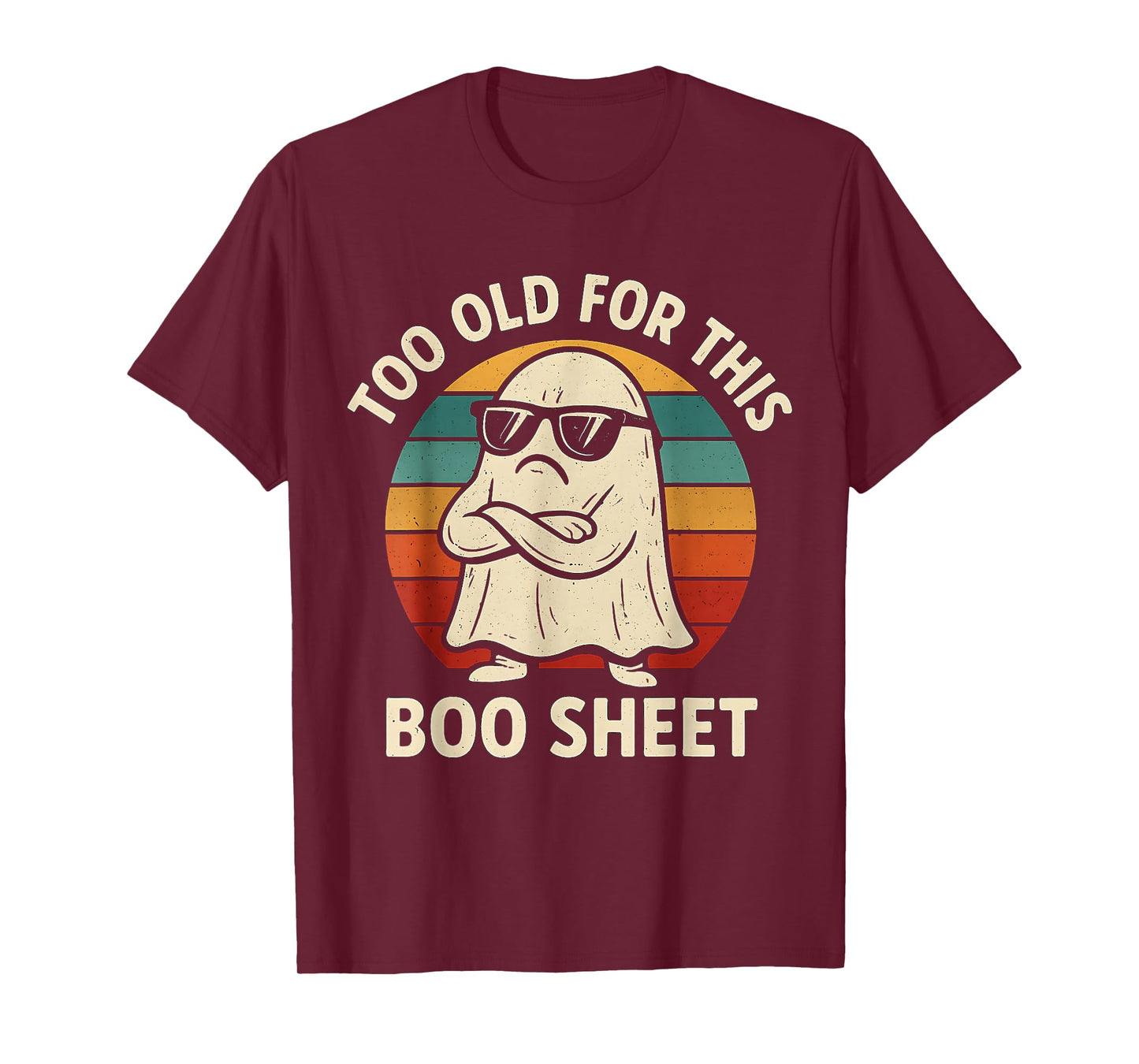 Too Old for This Boo Sheet Ghost Funny Halloween Men Women T-Shirt