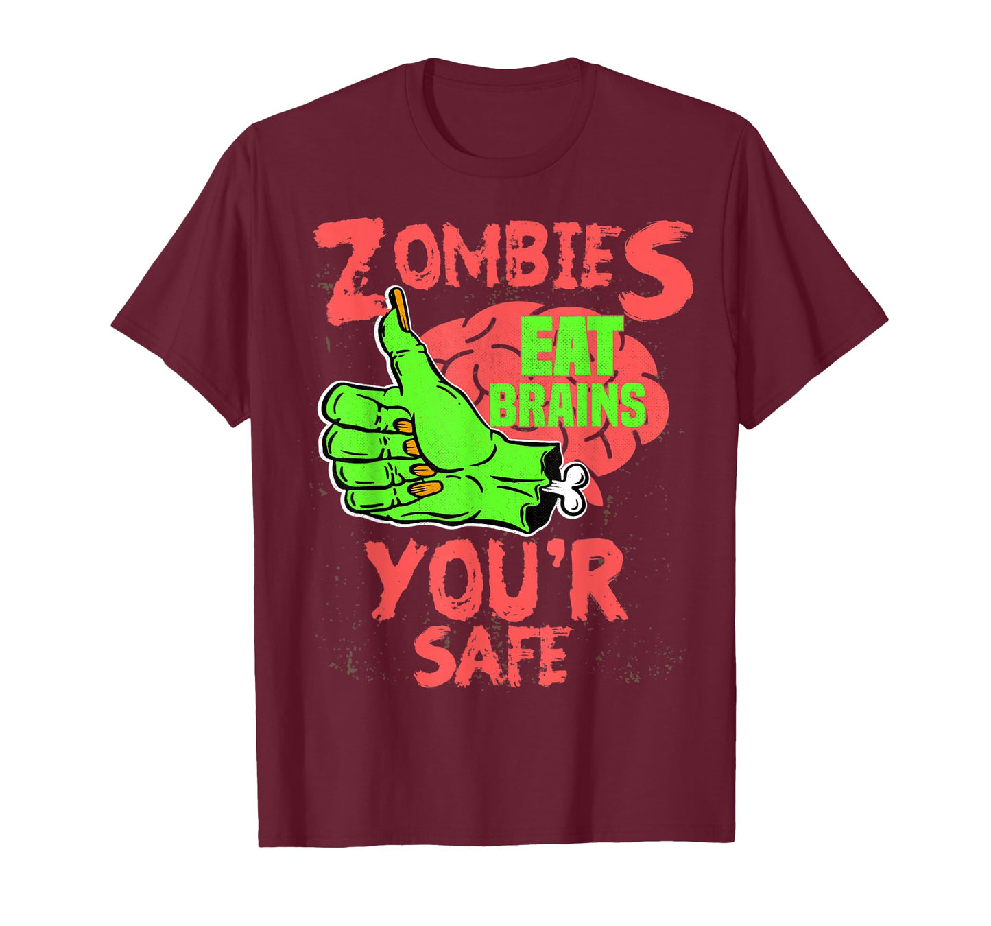 Zombies Eat brains you're safe Funny Sarcastic Humor T-Shirt