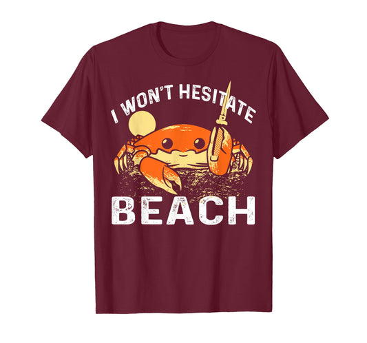 I Won't Hesitate Beach Knife-wielding Crab T-Shirt