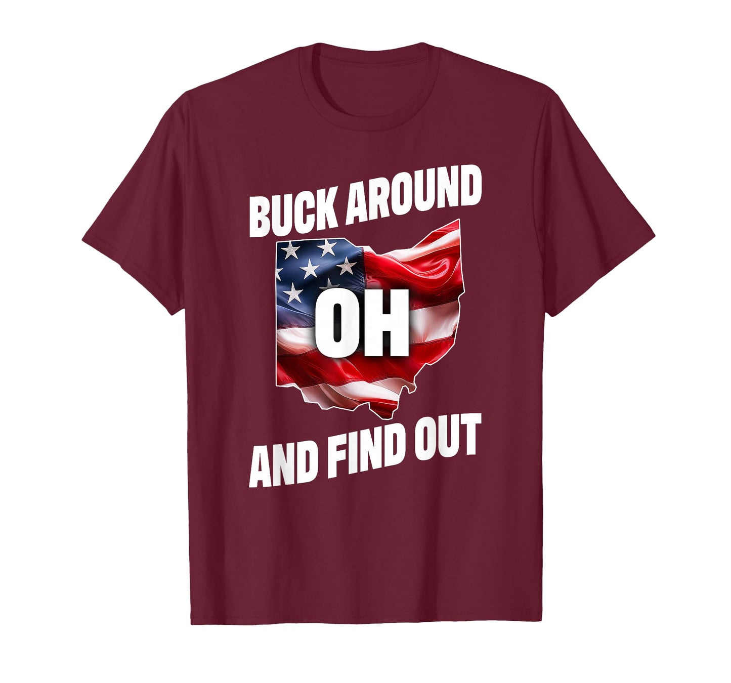 Buck Around And Find Out USA Flag On Ohio Outlined State T-Shirt
