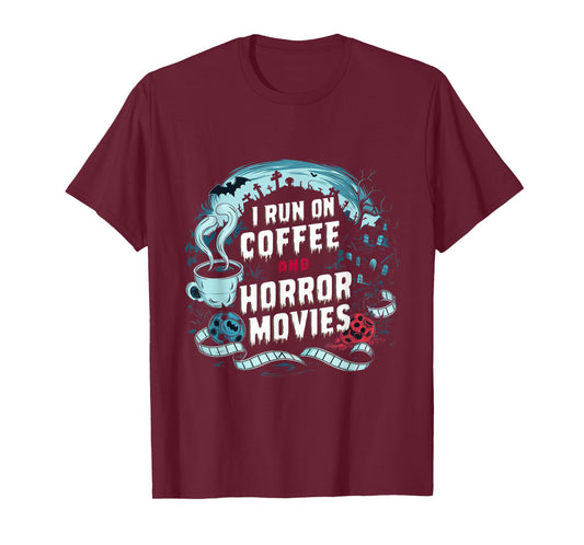 I Run on Coffee and Horror Movies Caffeine Addict Halloween T-Shirt
