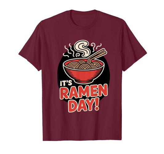 It’s Ramen Day Asian Food Noodles Soup Bowl Cuisine Japanese T-Shirt