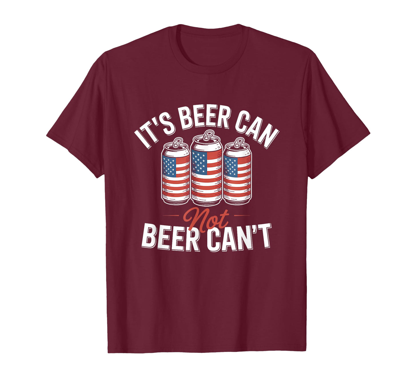 It's Beer Can Not Beer Can't Patriotic USA Flag Motivational T-Shirt