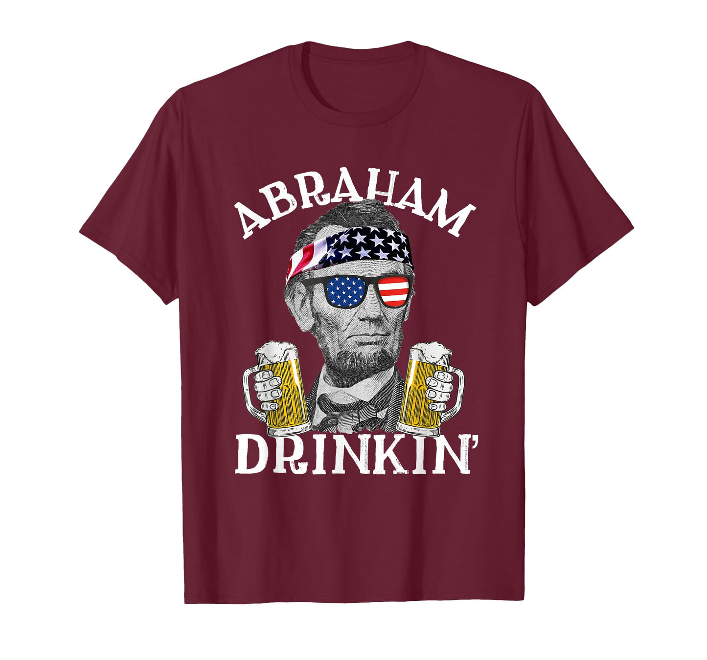 Abraham Drinkin' Patriotic Abraham Lincoln Beer Drinking T-Shirt