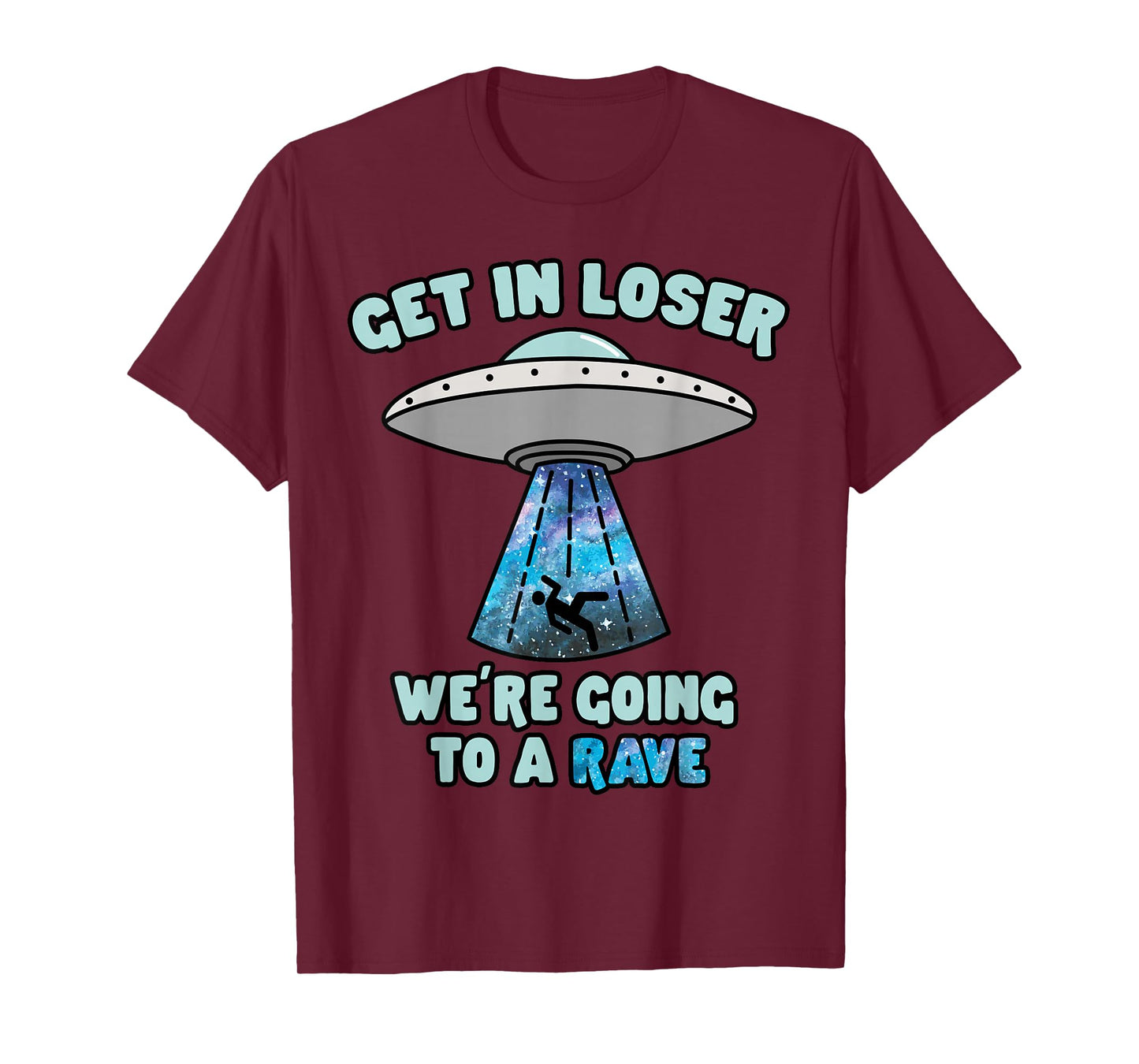 Get In Loser Funny Alien UFO EDM Music Rave T-Shirt
