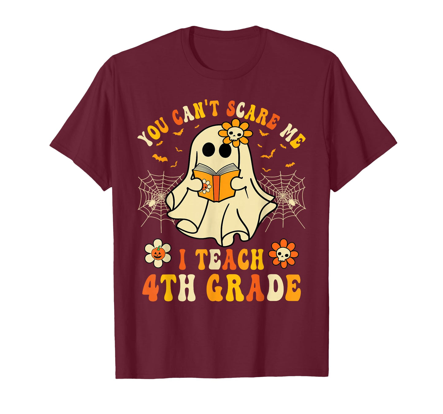 You Can't Scare Me I Teach 4th Grade Halloween Teacher Ghost T-Shirt