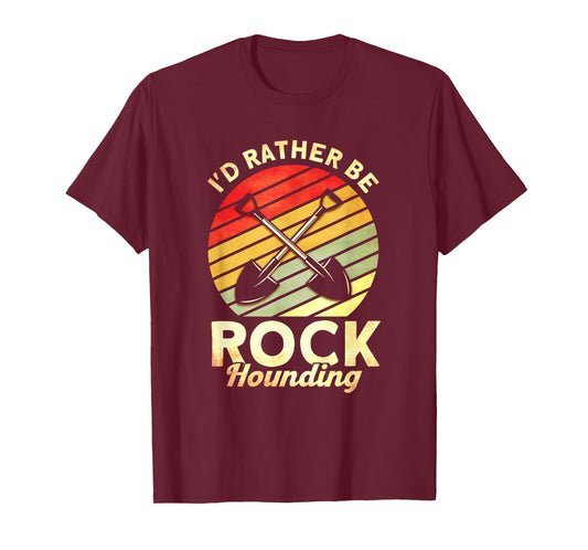 I'd Rather Be Rock Hounding Rockhounding Rockhounds T-Shirt